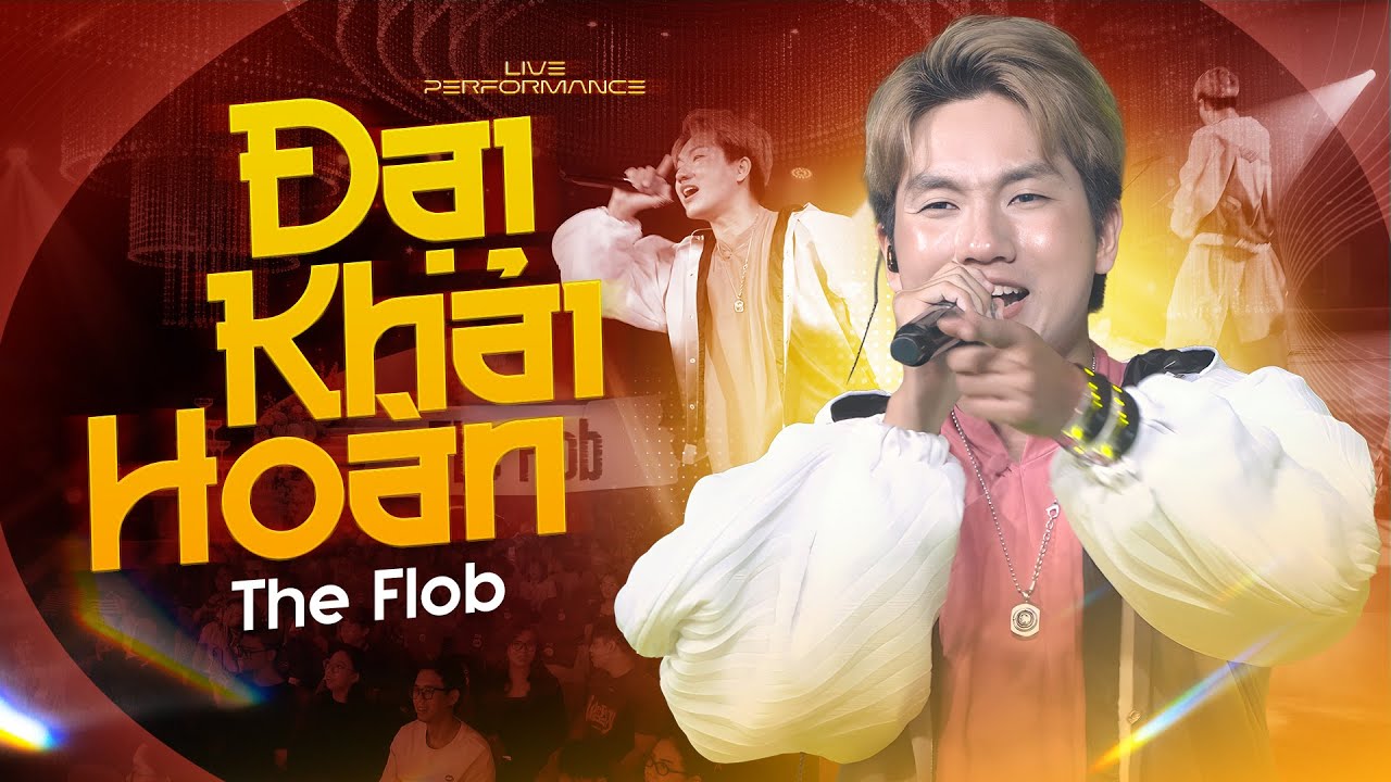 ĐẠI KHẢI HOÀN - THE FLOB | LIVE PERFORMANCE | 4K VIDEO | Tom Chat Music Show