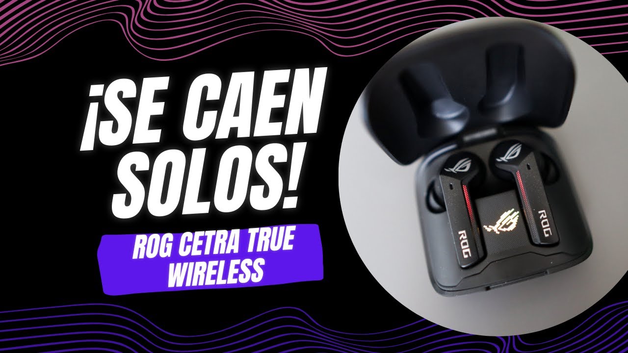 Estos audífonos Gamer se caen solos / aun así son buenos / ROG Cetra True Wireless