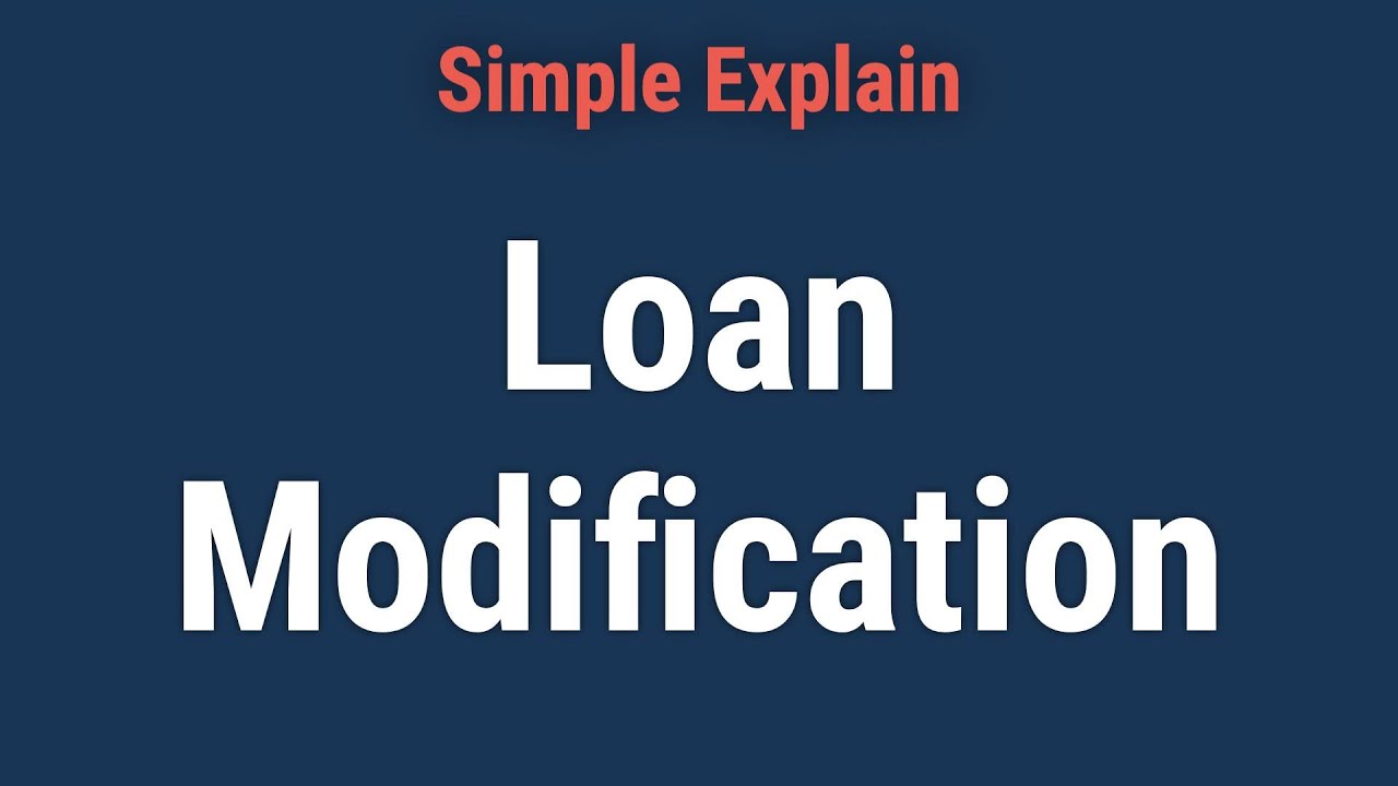 Loan Modification: Overview, Government Programs, Application