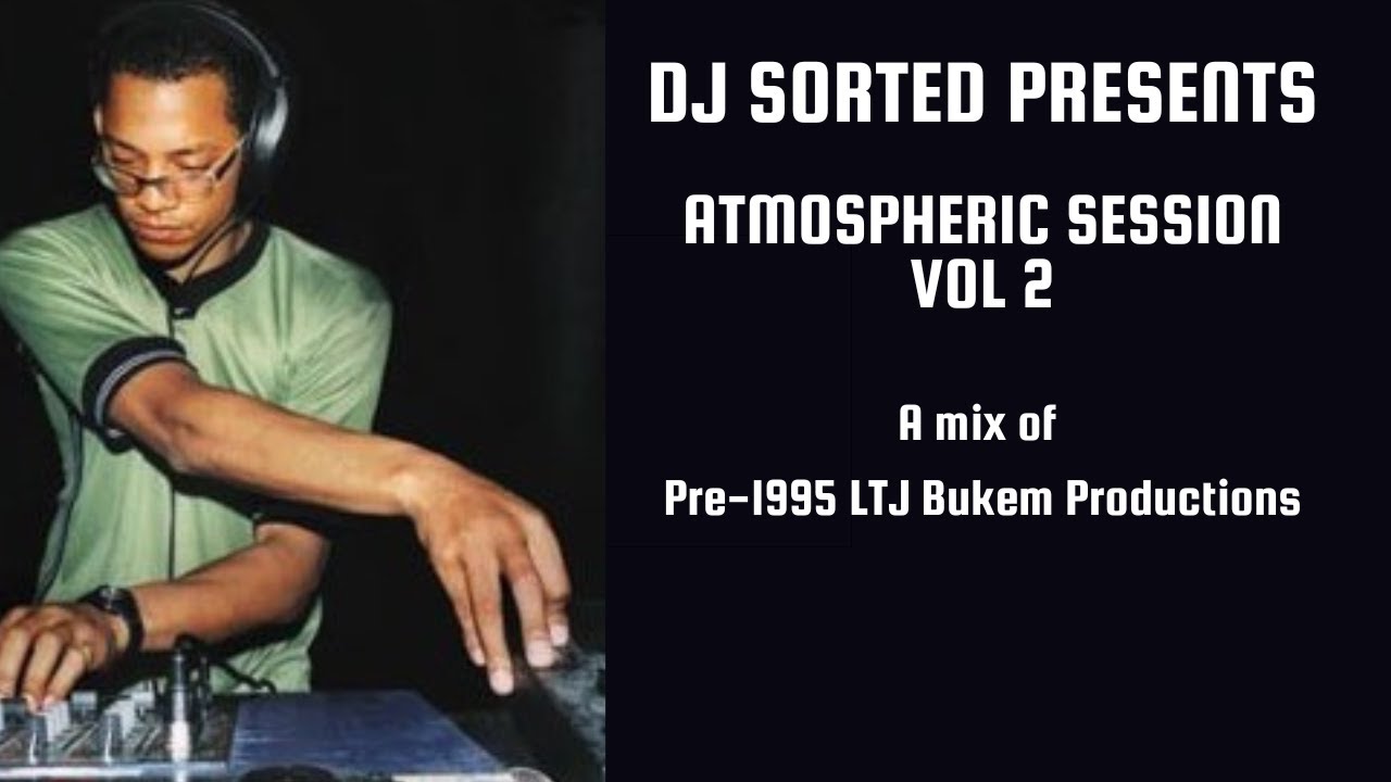 DJ Sorted  - Atmospheric Session Vol 2 (Pre-95 LTJ Bukem)