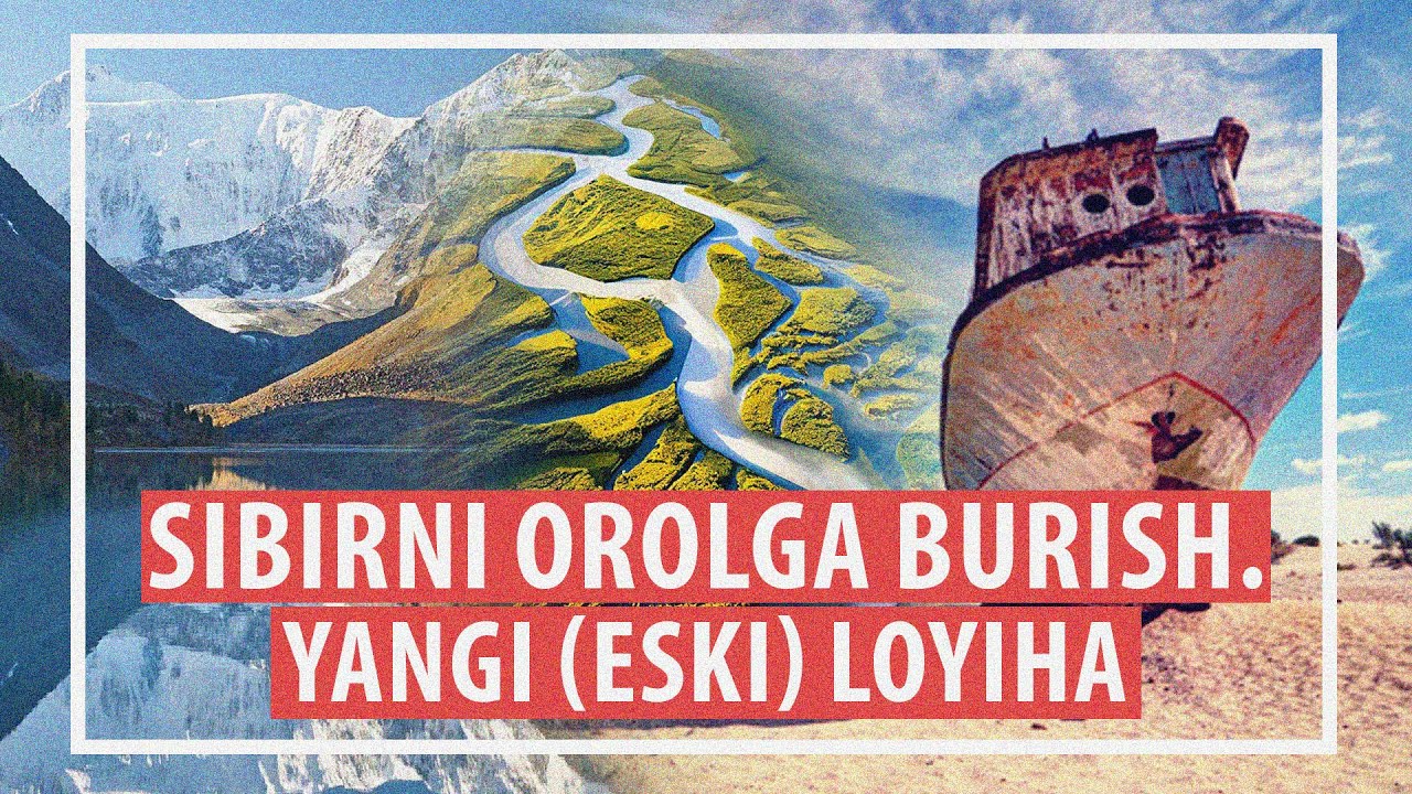 Sibir suvlari Markaziy Osiyoga: Yangi urinish