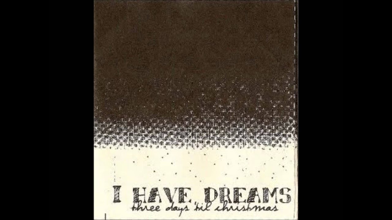 I Have Dreams -- Three Days Til Christmas (Full Album)