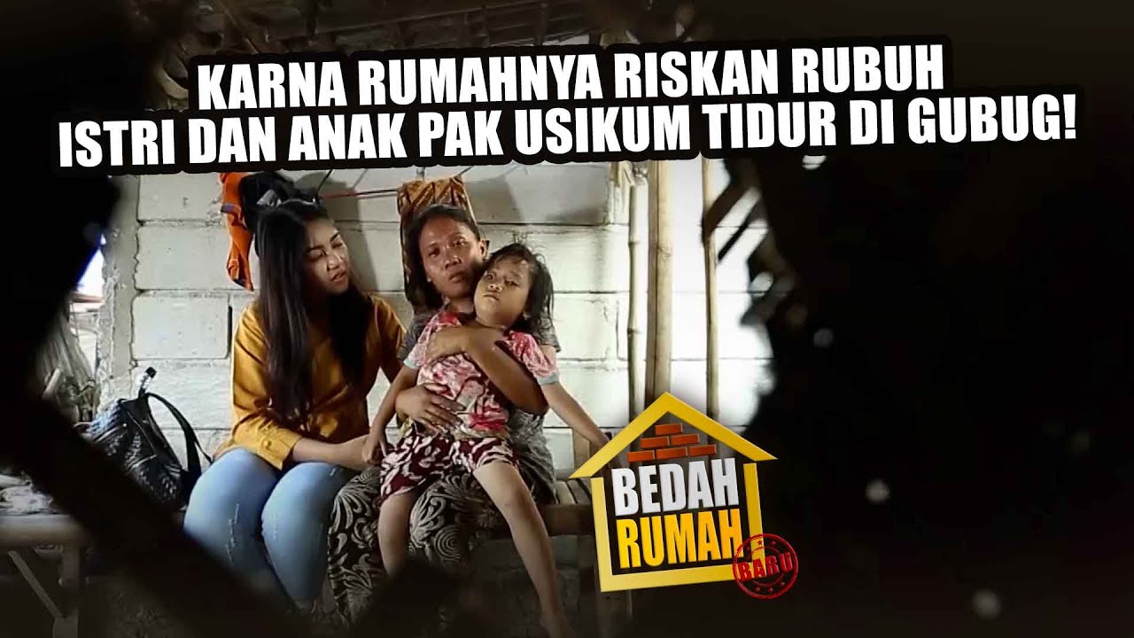 BEDAH RUMAH EPISODE 125 - Karna Rumahnya Riskan Rubuh Istri Dan Anak Pak Usikum Tidur Di Gubug!