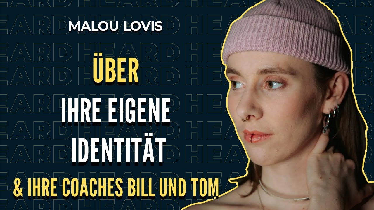 Mit Malou Lovis über ihre Identität + Coaches Bill und Tom | Podcast | Here To Get Heard