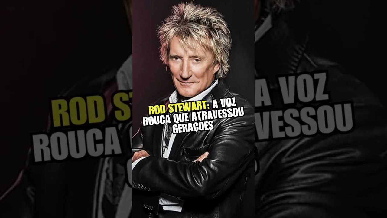 Rod Stewart A História, os Sucessos e as Curiosidades do Artista  