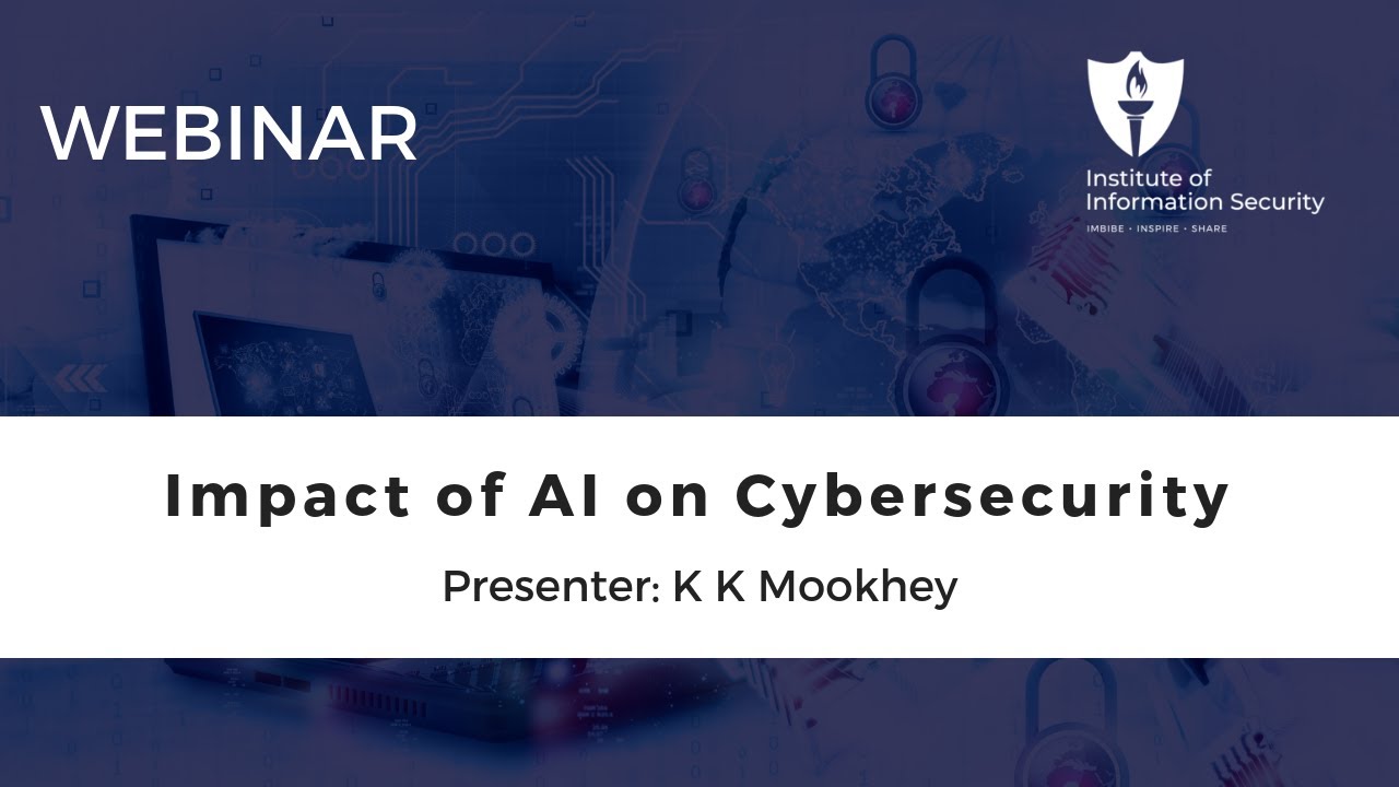 Webinar : Understanding AI and it's impact on Cybersecurity by K K Mookhey