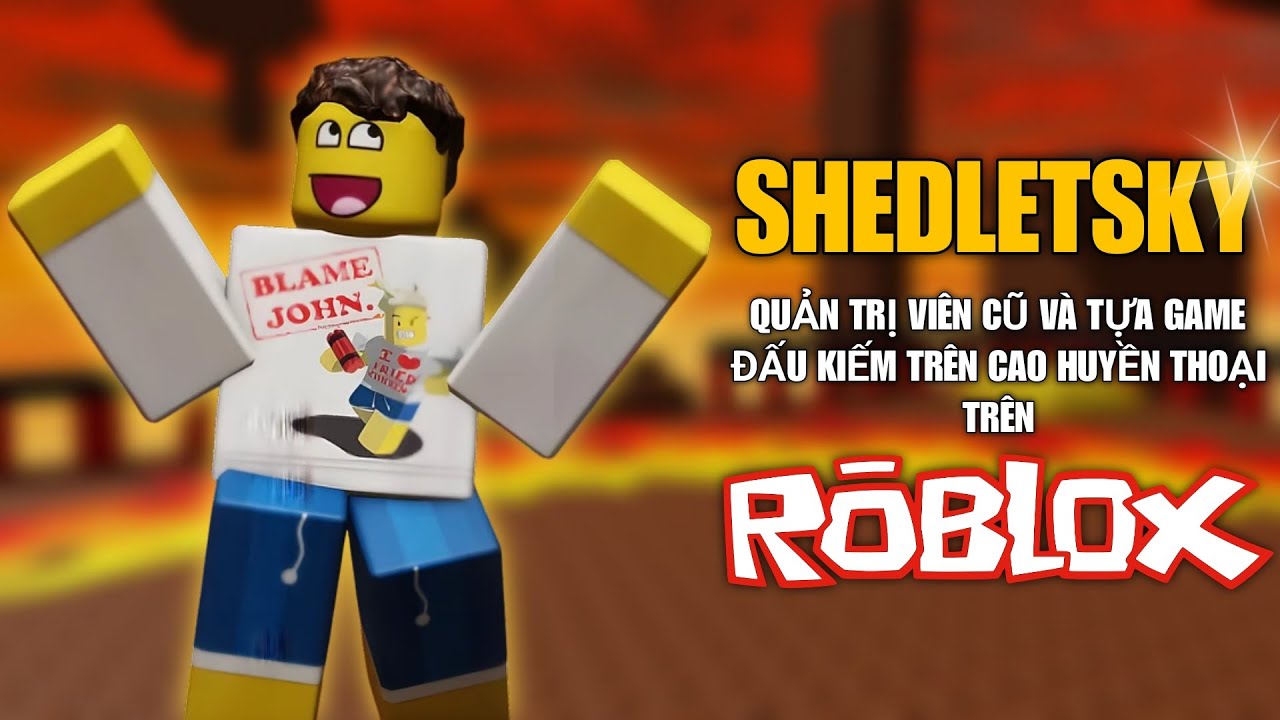 Shedletsky - Quản Trị Viên Cũ Và Tựa Game Đấu Kiếm Trên Cao Huyền Thoại Trên Roblox