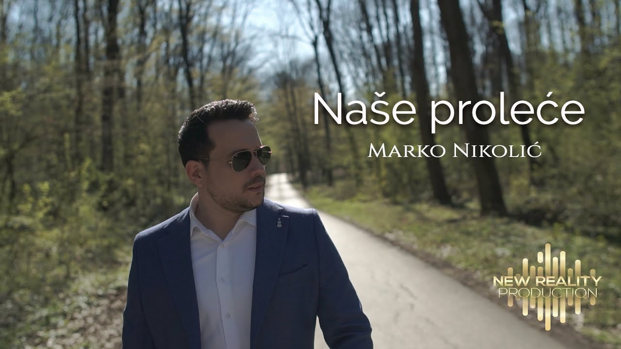 Marko Nikolić - Naše proleće - (Official Video)
