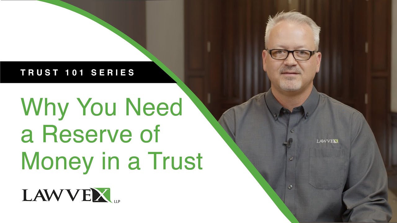 Why You Need a Reserve of Money in a Trust | Trust 101 Series | Lawvex