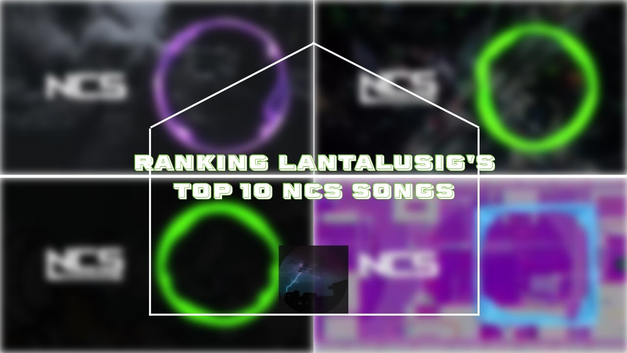 Ranking LanTalusig's Top 10 NCS Songs
