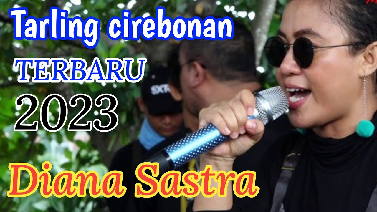 DIANA SASTRA TERBARU 2023 TARLING CIREBONAN FULL ALBUM