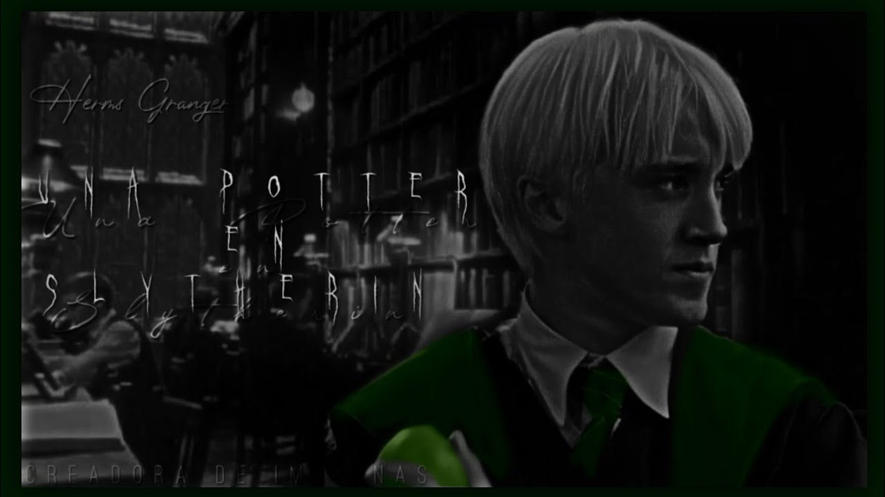 ❝ Una Potter en Slytherin ❞ [Imagina con Draco Malfoy] ⚯͛ One Short Pt.1 ⚯͛