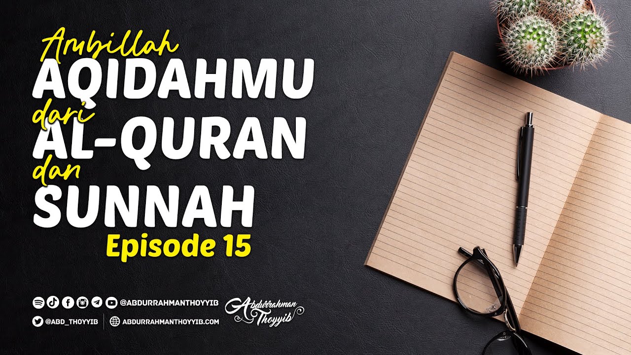 Ambillah Aqidahmu  (Eps.15) : Tidak Boleh Mendahulukan Pendapat Siapapun di Atas Al-Quran dan Sunnah