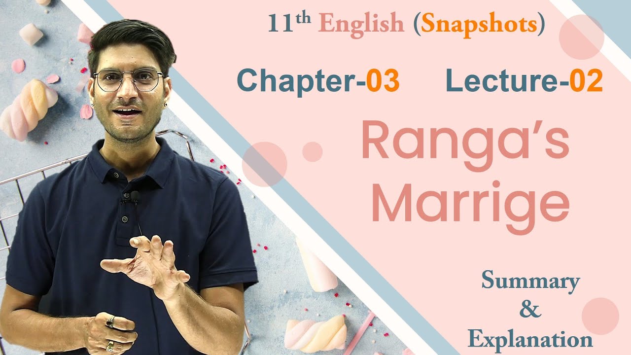 L-2, Chapter-3 | Ranga's Marriage || 11th English Snapshots || Summary & Explanation
