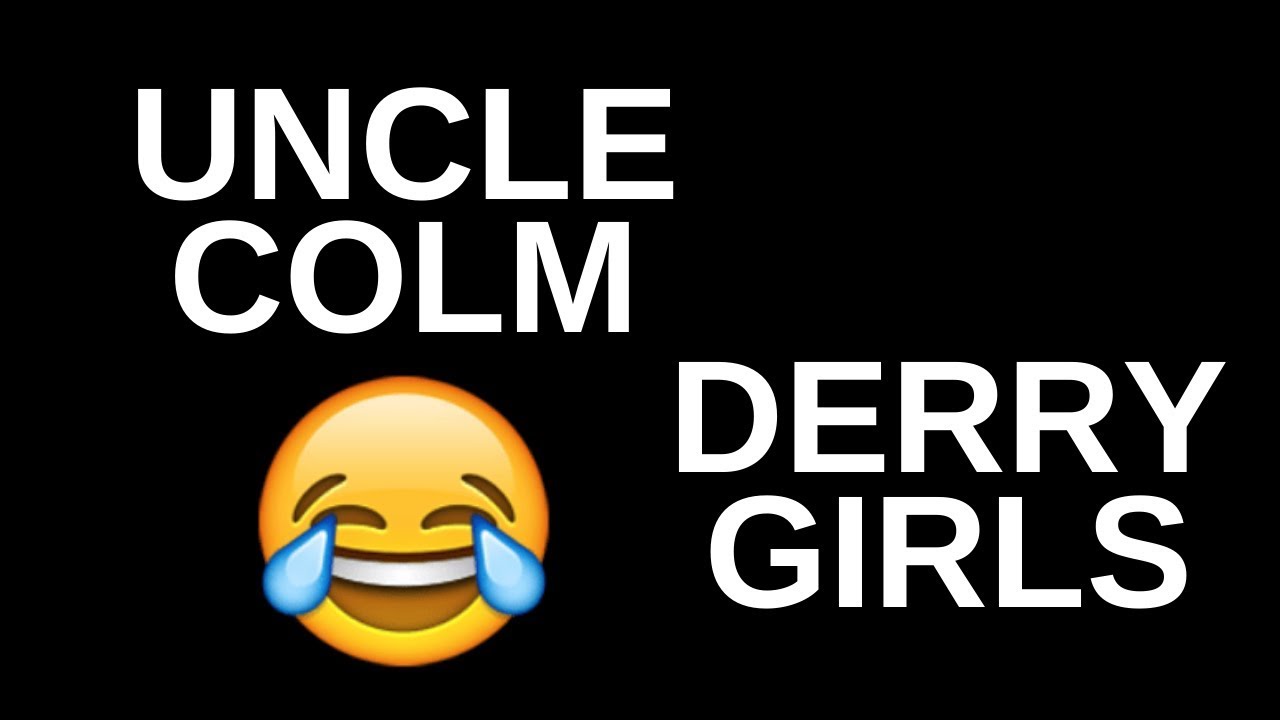 Derry Girls | Uncle Colm's Best Bits