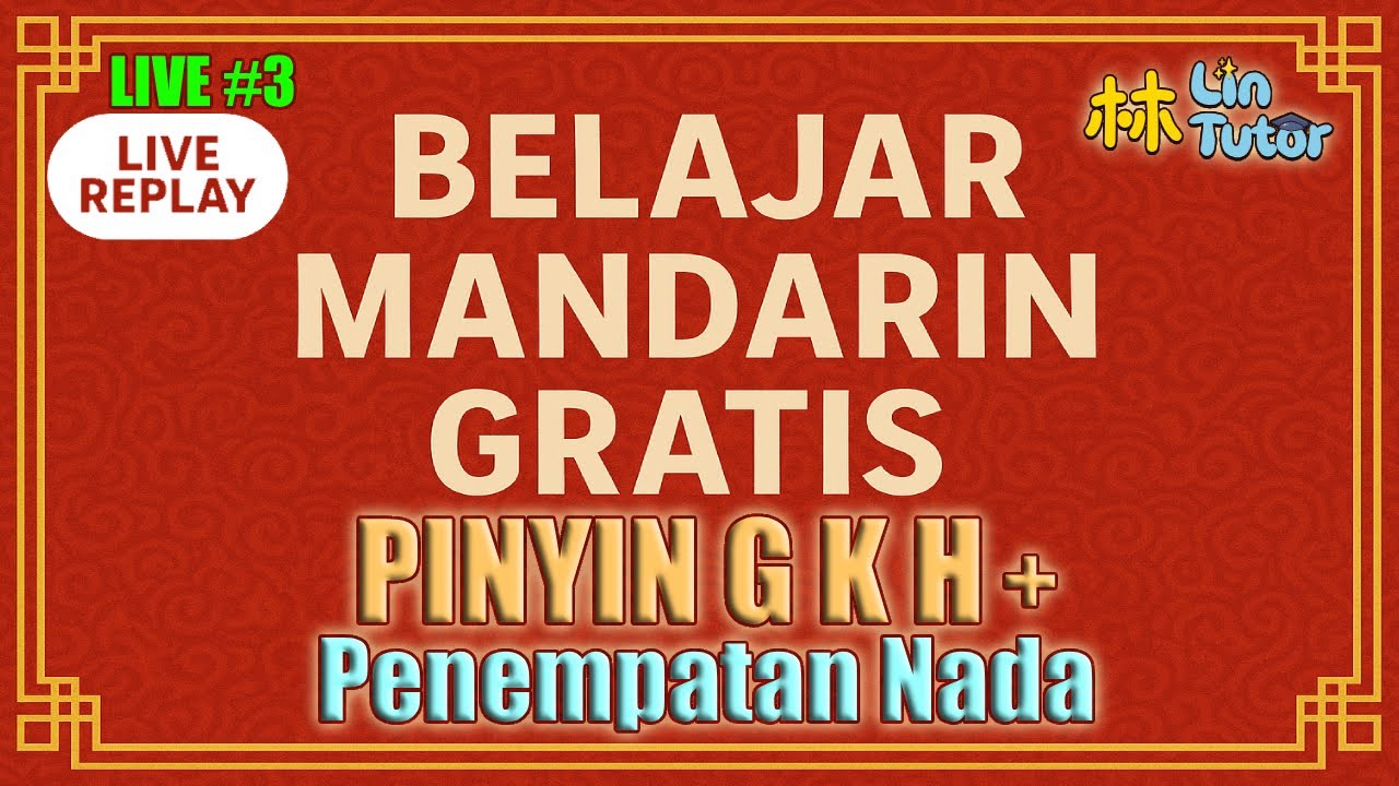 🔴 Live Belajar Mandarin Gratis: Pinyin g-k-h + Penempatan Nada