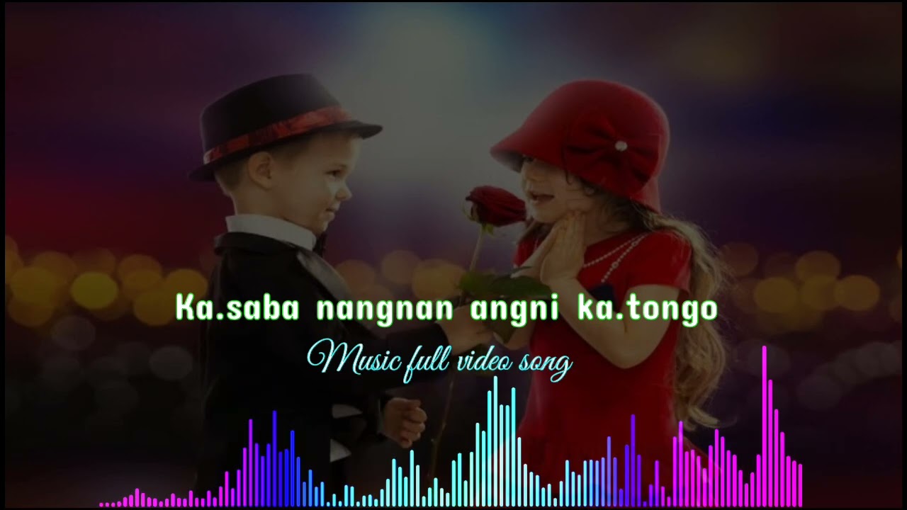 Ka.sa nangna ka.sa angni ka.tongo// music full video