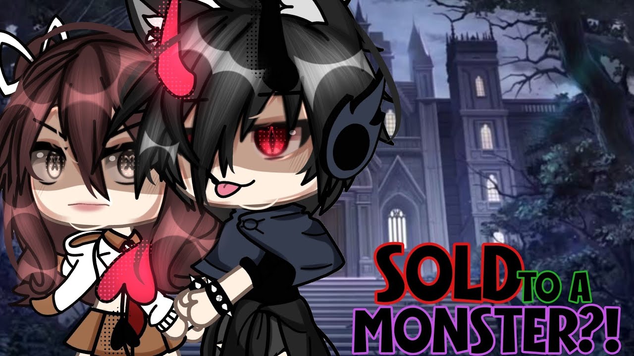 //🚫⚠️Sold To A Monster🚫⚠️// GLMM (GACHALIFEMINIMOVIE)❤️‍🔥 itz_reese ❤️‍🩹