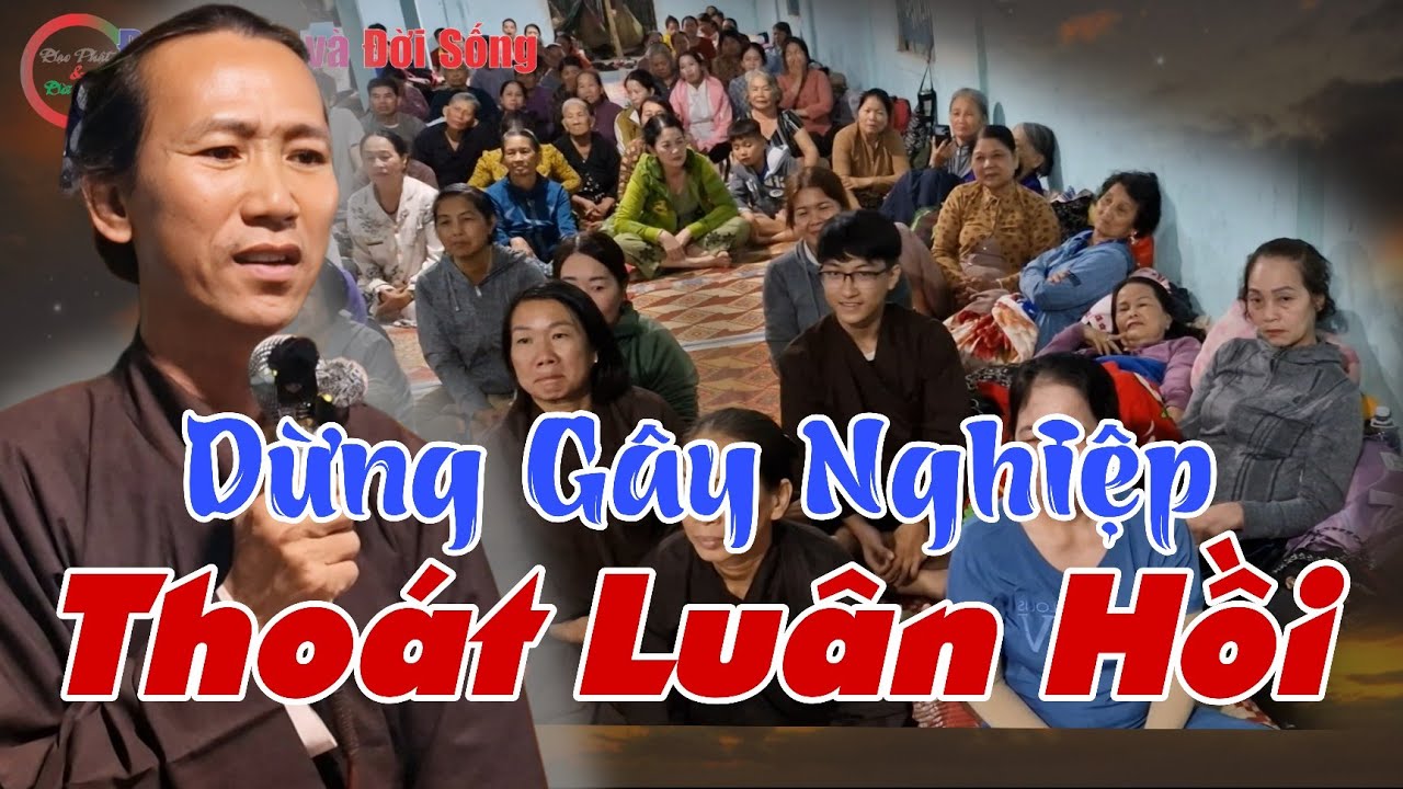Dừng Gây Nghiệp, Thoát Luân Hồi- GV Huynh Siêu Mỏng