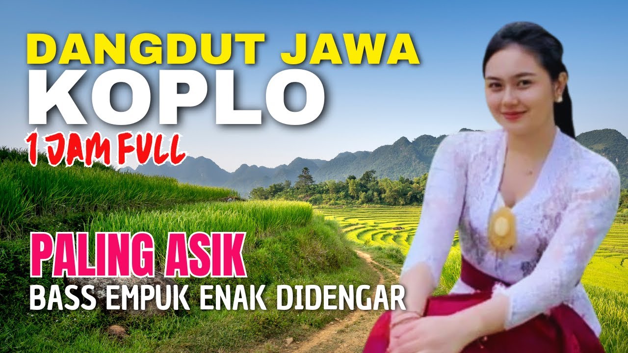 1 JAM NONSTOP CAMPURSARI DANGDUT JAWA KOPLO ENAK DIDENGAR BASS EMPUK PALING ASIK TOMBO KESEL JOS