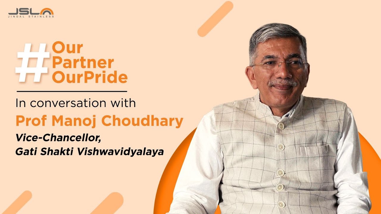 Our Partner, Our Pride | Prof Manoj Choudhary | Jindal Stainless