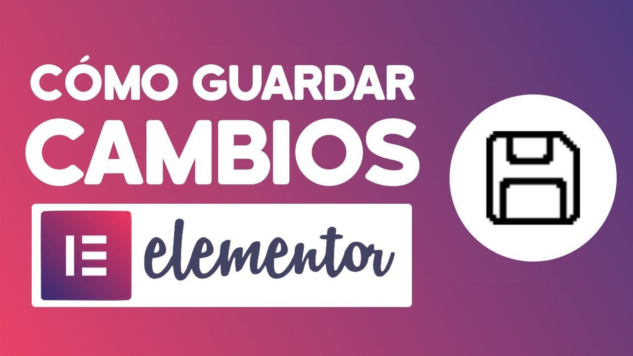 Cómo Guardar Cambios En Elementor (2024)