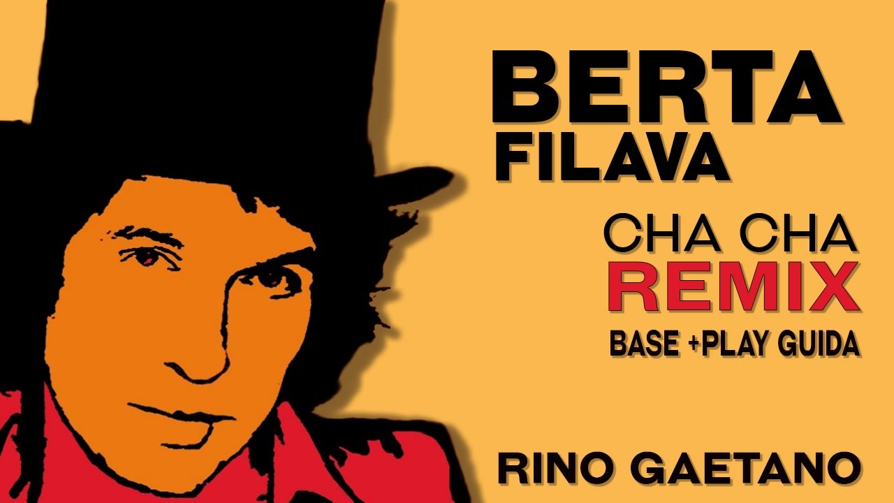 Berta filava | Rino Gaetano | CHA CHA REMIX