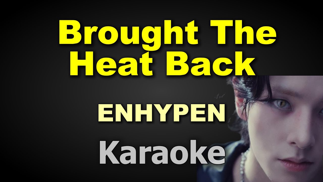 🎤 ENHYPEN (엔하이픈) Brought The Heat Back Karaoke Instrumental with Lyrics