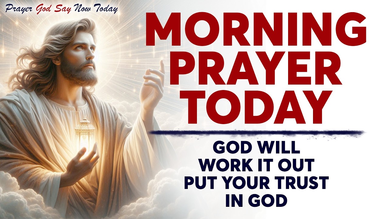 MORNING PRAYER TODAY🙏 GOD WILL WORK IT OUT | Put Your Trust In God (Christian Motivation )