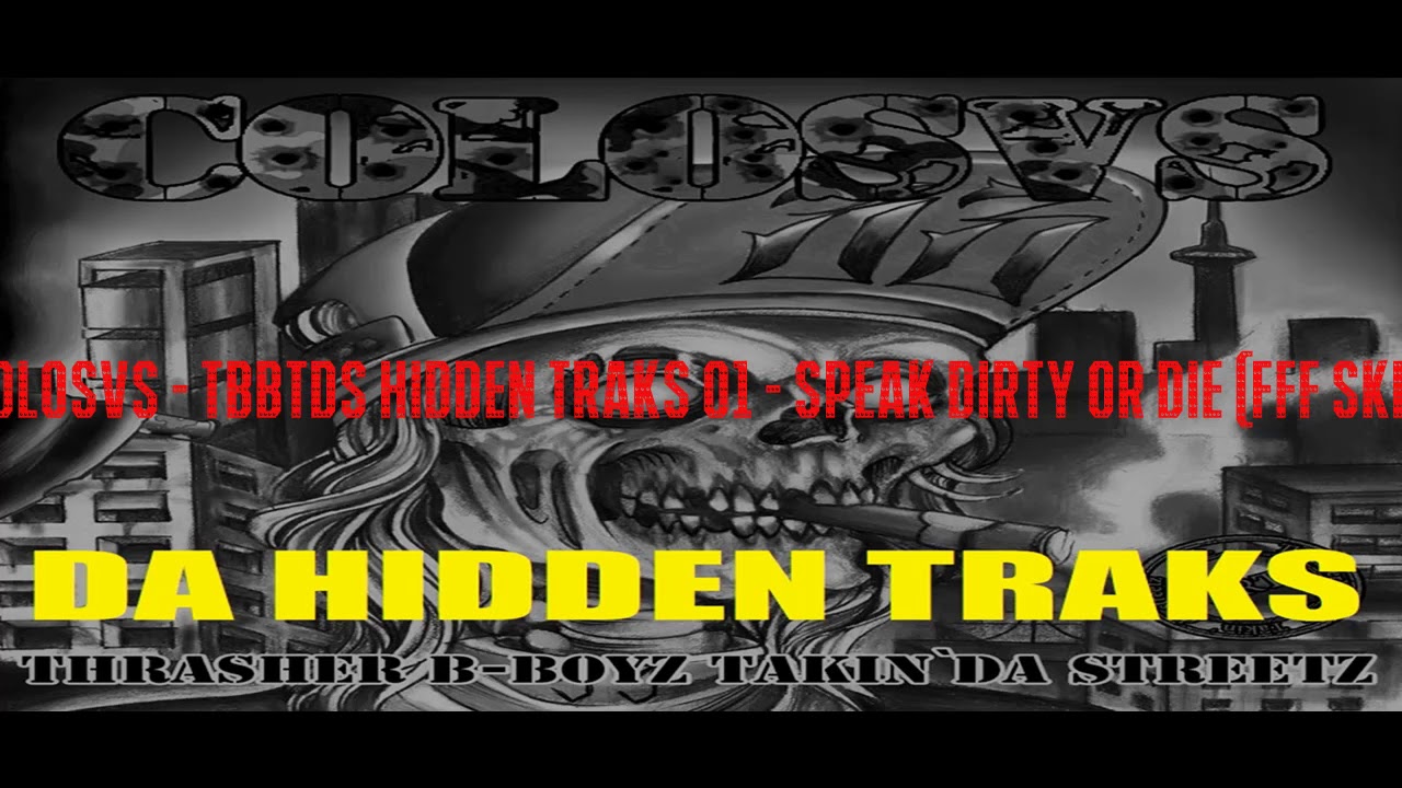 COLOSVS - TBBTDS HIDDEN TRAKS 01 - Speak Dirty Or Die (FFF skit)