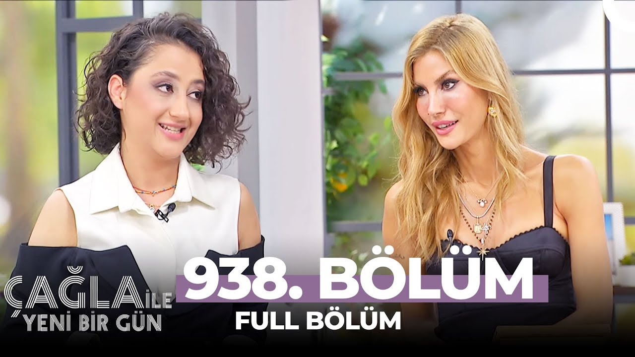Çağla ile Yeni Bir Gün 938. Bölüm