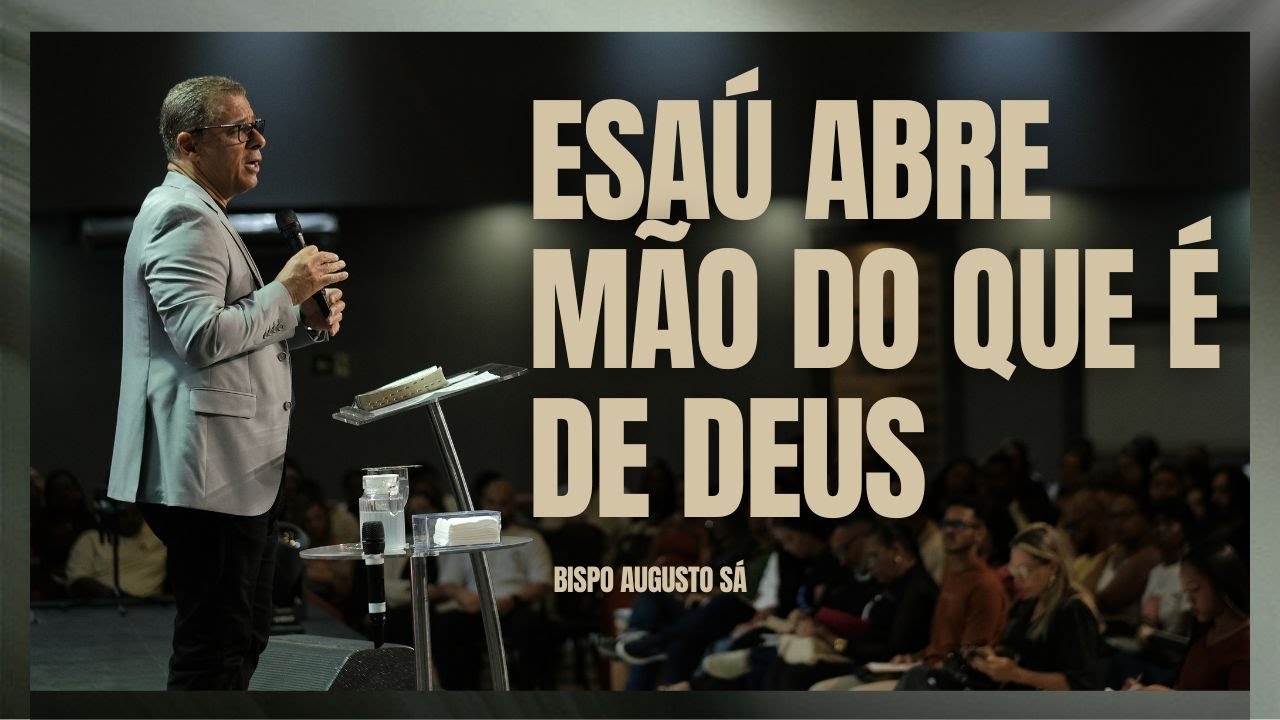 DOMINGO CELEBRAÇÃO - ESAÚ ABRE MÃO DO QUE É DE DEUS