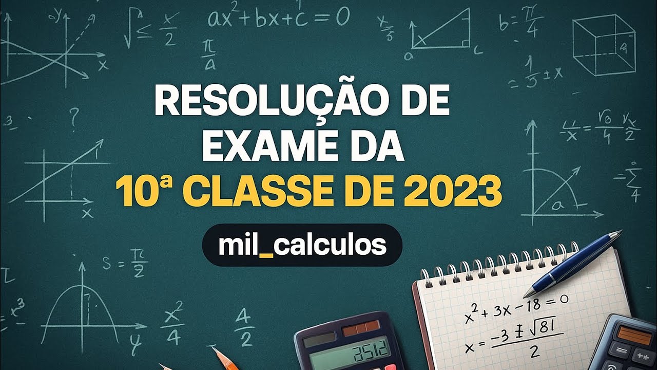 Resolução de exame de matemática 10a classe 2023 em 40min.
