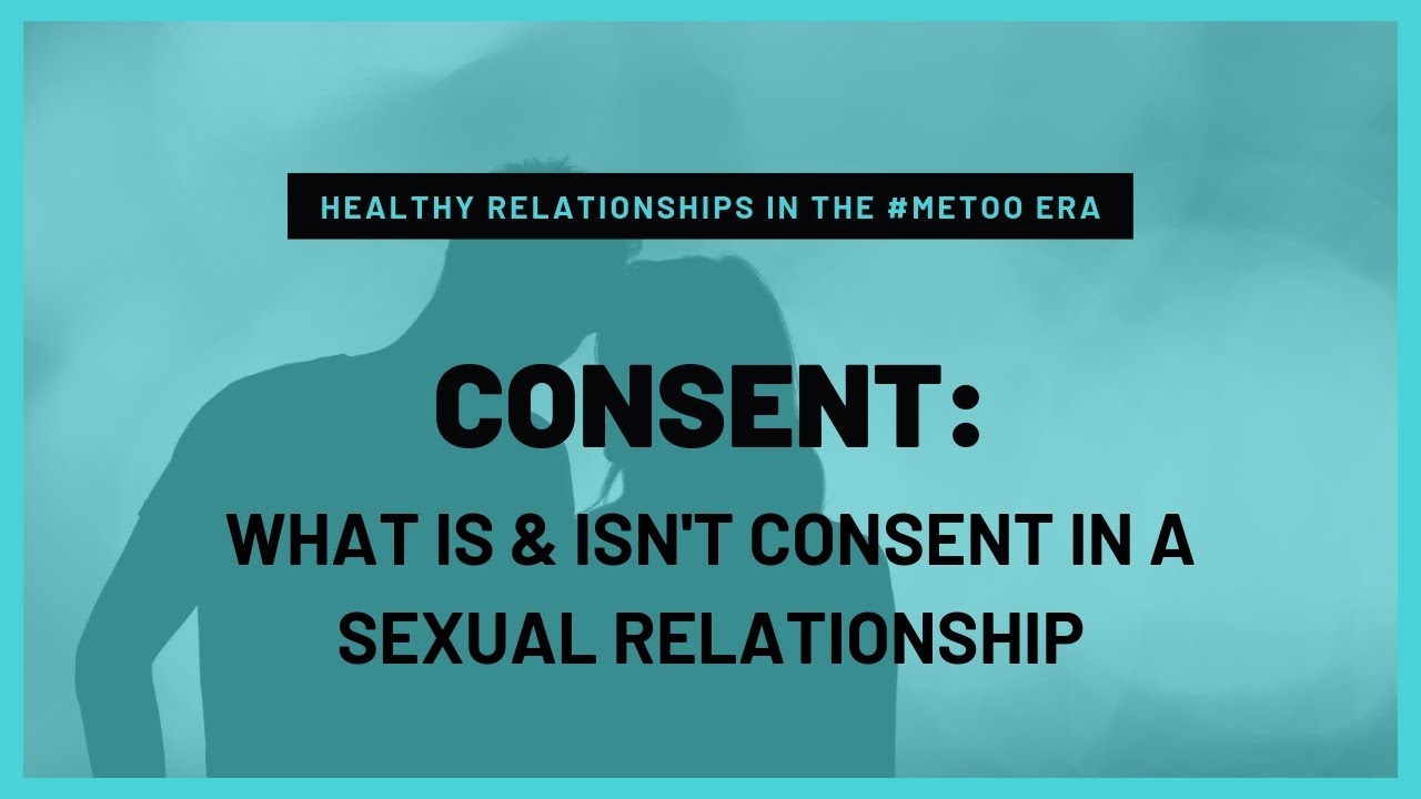 What is and isn't consent in a sexual relationship