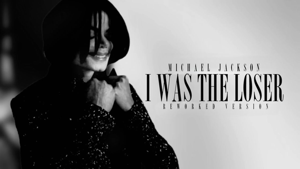 Michael Jackson - I WAS THE LOSER [2008 Reworked Version] 