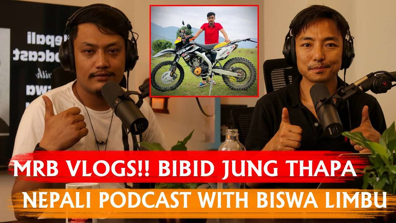 MRB VLOGS!! BIBID JUNG THAPA !! NEPALI PODCAST WITH BISWA LIMBU EPISODE 120