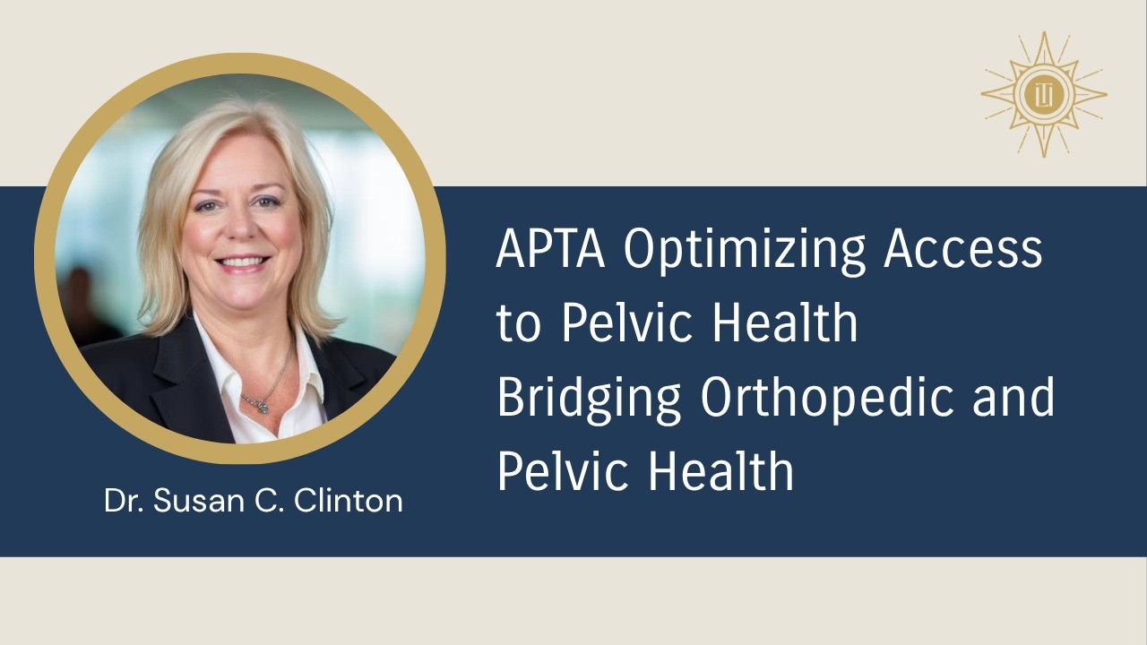 APTA Optimizing Access to Pelvic Heath/ Bridging Orthopedic and Pelvic Health