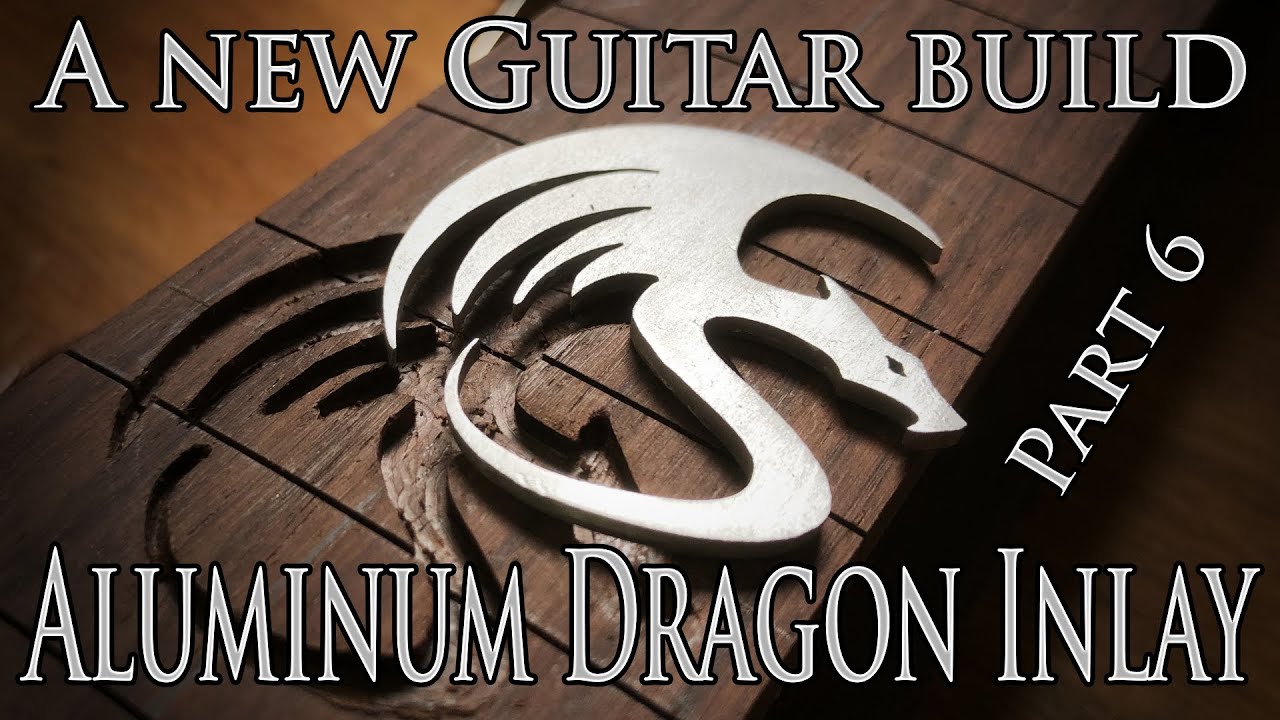 A new Guitar Build part 6: Doing an aluminium Dragon inlay.