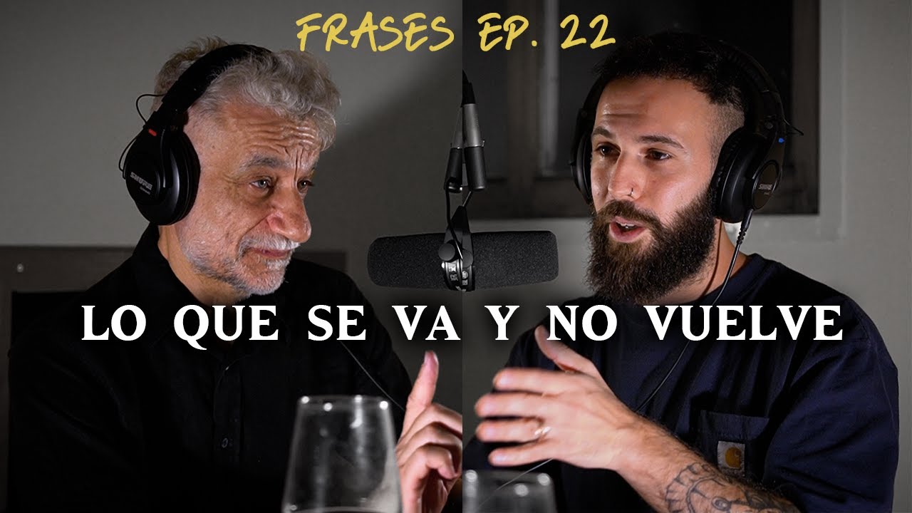 Acerca de LO QUE SE VA y NO VUELVE | Frases Ep. 22