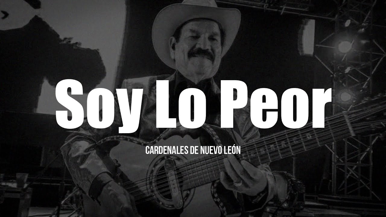 Cardenales De Nuevo Le&oacute;n - Soy Lo Peor (LETRA)