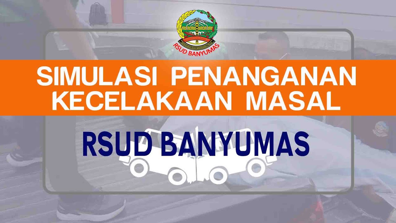 Simulasi Penanganan Kecelakaan Massal - RSUD Banyumas