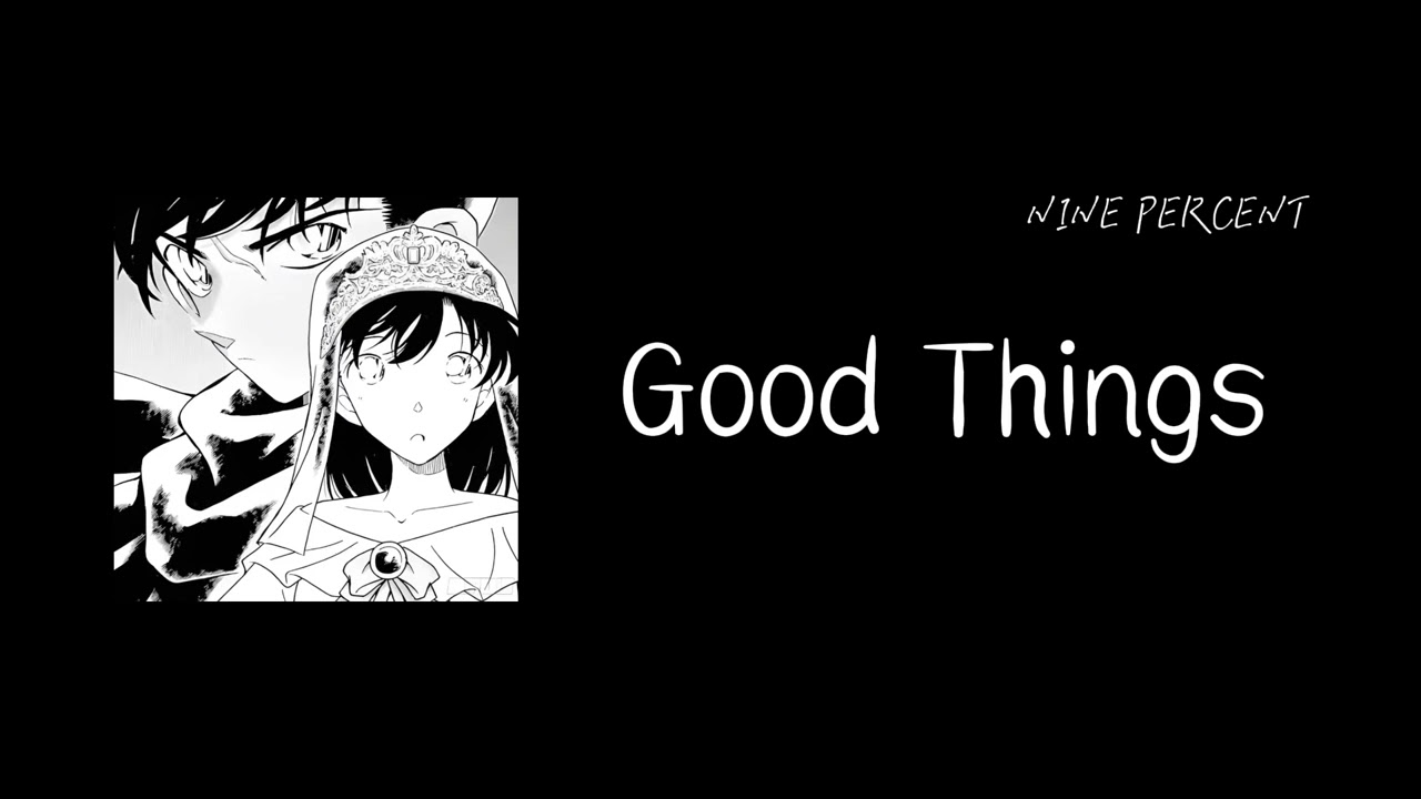 NINE PERCENT-Good Things 『一吻還要一吻不能停  Good things 我已愛你愛到不聰明』