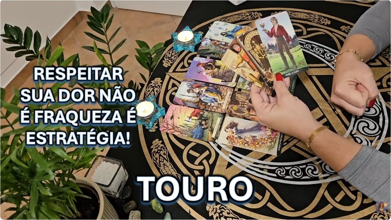 🔮TOURO – RESPEITAR SUA DOR NÃO É FRAQUEZA É ESTRATÉGIA!