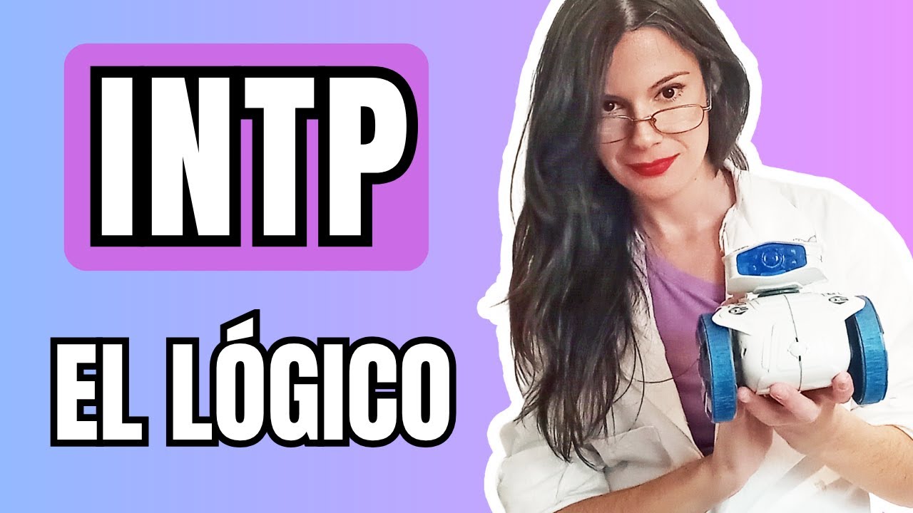 INTP - El VÍDEO DEFINITIVO de la PERSONALIDAD LÓGICO | Análisis + Funciones Cognitivas de INTP