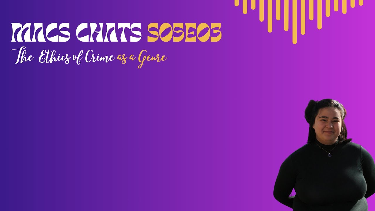 The Ethics of Crime as a Genre | MACS Chats S5E3