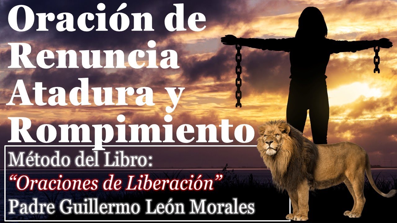 ORACION DE ATADURA Y ROMPIMIENTO - Metodo Padre Guillermo León Morales Fundacion Monte Alvernia Asis