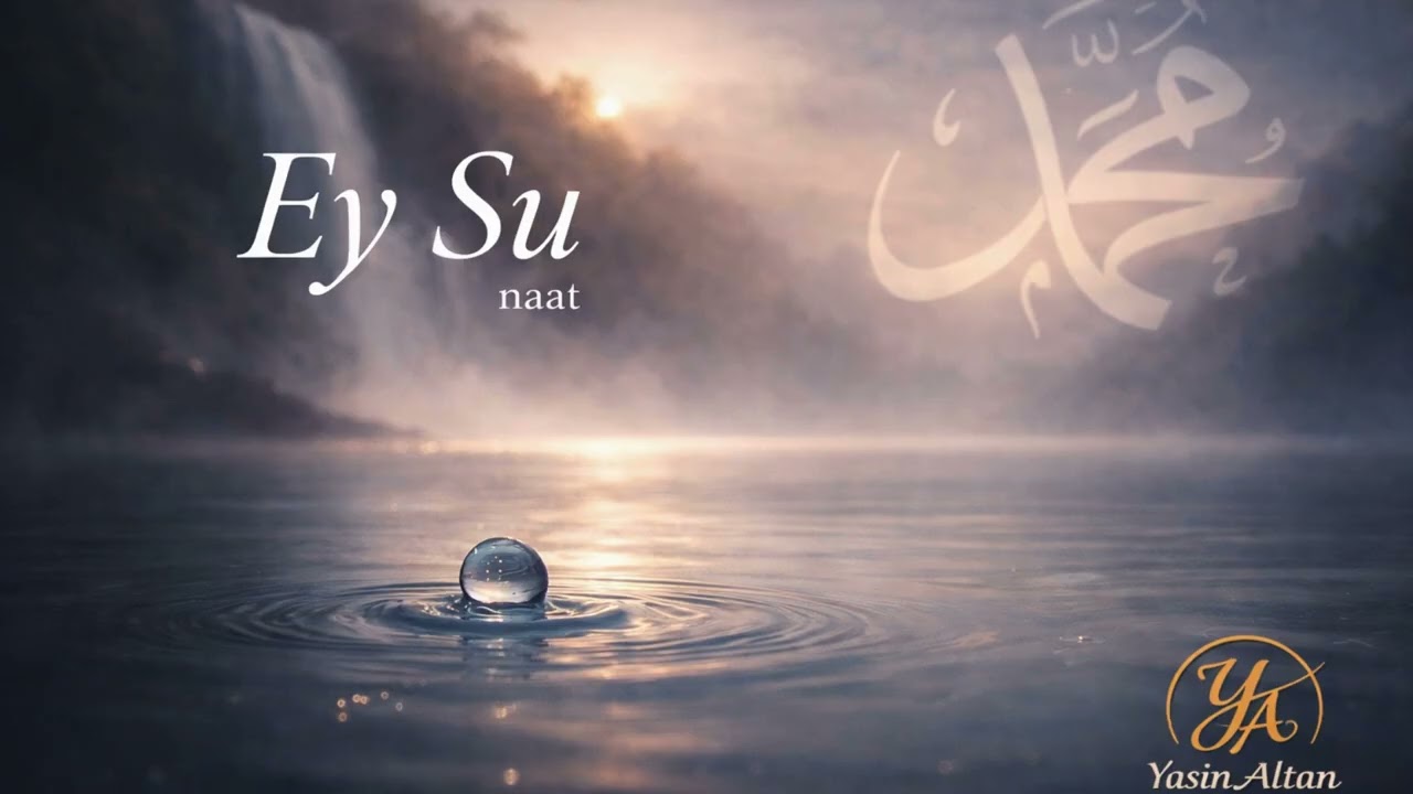 Ey Su | Naat | Derin Şiir ve Müzik | Yasin Altan