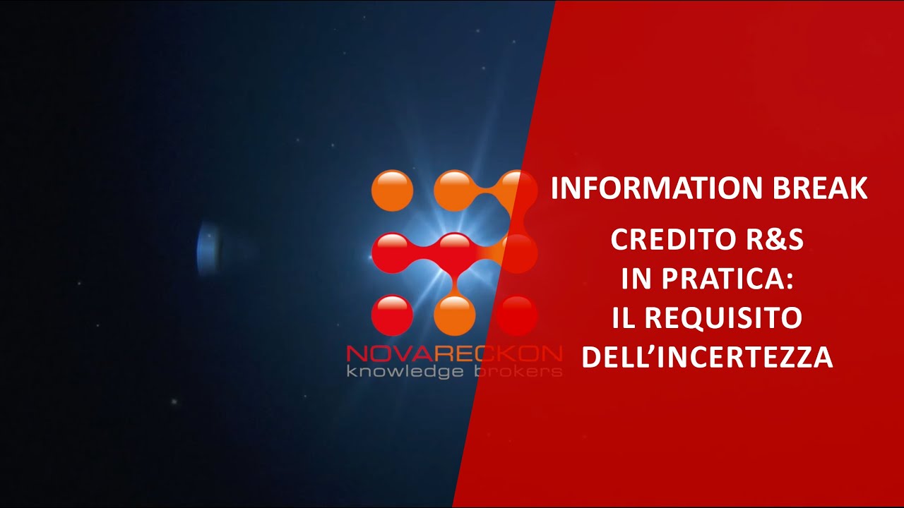 INFORMATION BREAK – CREDITO R&S IN PRATICA: IL REQUISITO DELL'INCERTEZZA
