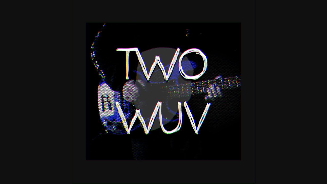 Two Wuv (Tally Hall Cover w/ New Lyrics)