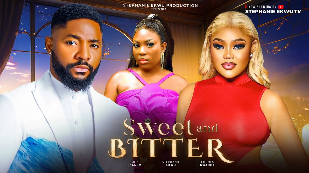 SWEET AND BITTER -CHIOMA NWAOHA-JOHN EKANEM-STEPHANIE EKWU-LATEST NIGERIAN TRENDING MOVIE 2024